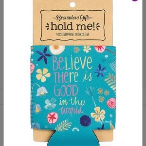 Brownlow-"Believe There Is Good In This World" beverage drink holder sleeve- NWT